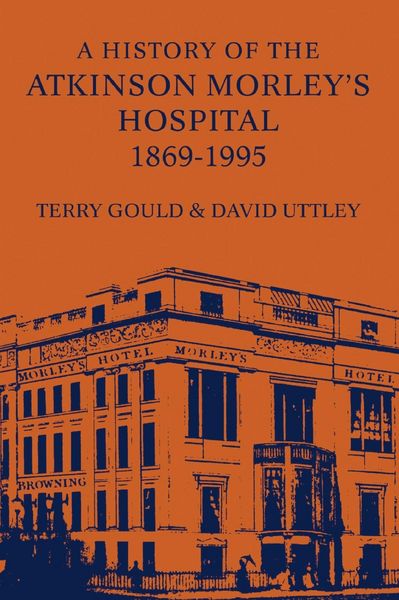 Produktbild: A History of the Atkinson Morley's Hospital 1869-1995