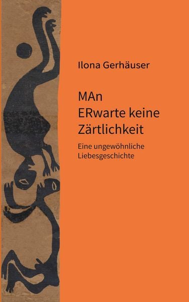MAn ERwarte keine Zärtlichkeit, Taschenbuch von Ilona Gerhäuser, BoD – Books on Demand, 9783743100688