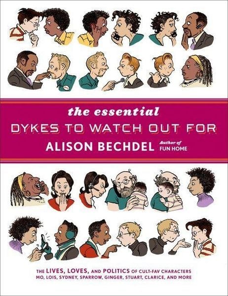 The Essential Dykes to Watch Out for, Gebundene Ausgabe von Alison Bechdel, Harper Collins Publ. USA, 978-0-618-96880-0
