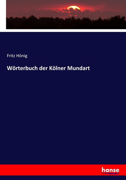 Wörterbuch der Kölner Mundart, Taschenbuch von Fritz Hönig, Hansebooks, 9783743346901