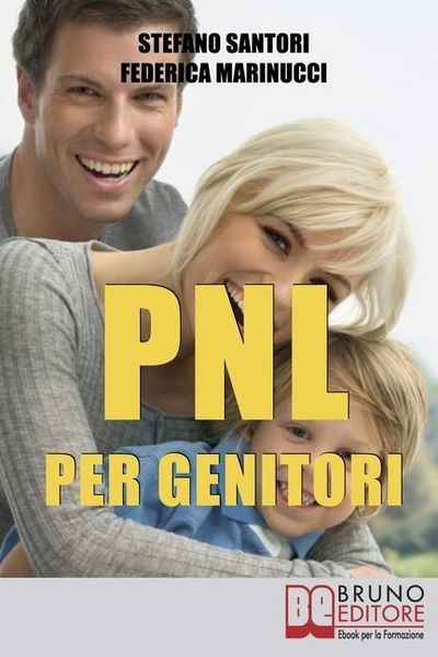 Produktbild: PNL per Genitori: Utilizzare le Tecniche Basilari di PNL per Svolgere Meglio la pi&ugrave; Difficile delle Professioni: Essere Genitori