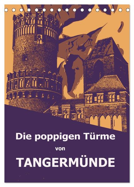 Produktbild: Die poppigen T&uuml;rme von Tangerm&uuml;nde (Tischkalender 2026 DIN A5 hoch), CALVENDO Monatskalender