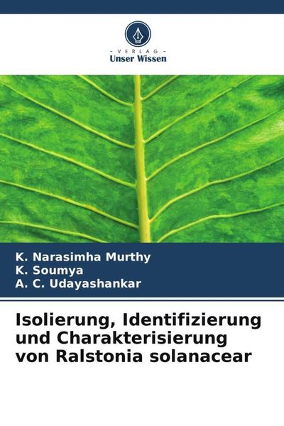 Isolierung, Identifizierung und Charakterisierung von Ralstonia solanacear, Taschenbuch von K. Narasimha Murthy , K. Soumya , A. C. Udayashankar,
