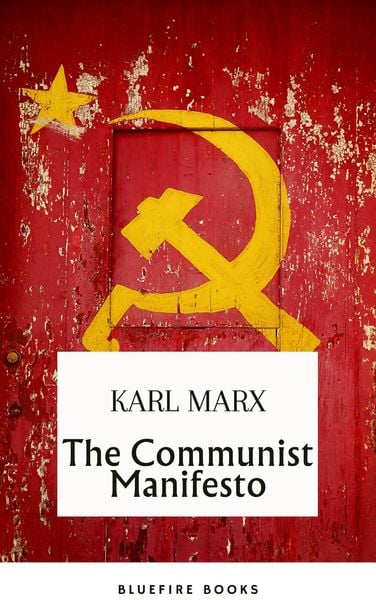 Produktbild: The Communist Manifesto: Delve into Marx and Engels' Revolutionary Classic - eBook Edition