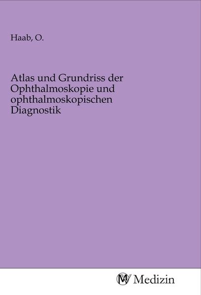 Produktbild: Atlas und Grundriss der Ophthalmoskopie und ophthalmoskopischen Diagnostik