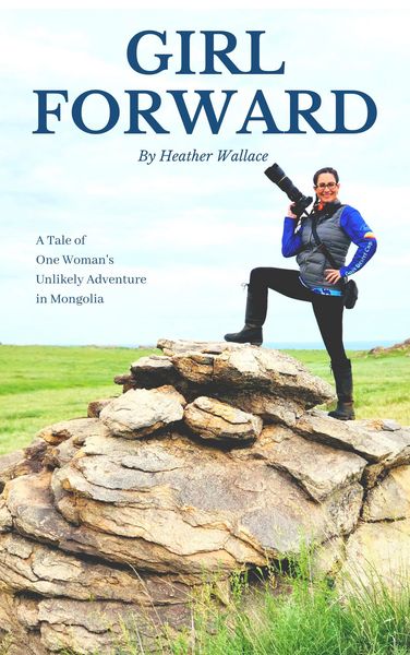 Produktbild: Girl Forward: A Tale of One Woman's Unlikely Adventure in Mongolia