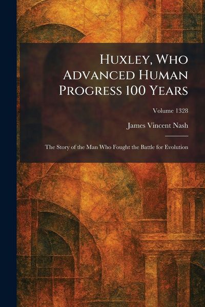 Produktbild: Huxley, Who Advanced Human Progress 100 Years