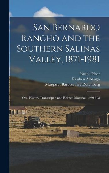 Produktbild: San Bernardo Rancho and the Southern Salinas Valley, 1871-1981: Oral History Transcript / and Related Material, 1980-198