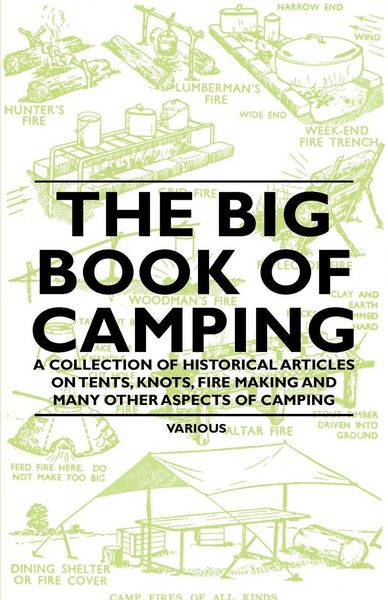 Produktbild: The Big Book of Camping - A Collection of Historical Articles on Tents, Knots, Fire Making and Many Other Aspects of Camping
