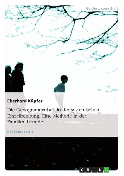 Produktbild: Die Genogrammarbeit in der systemischen Einzelberatung als eine Methode der Familientherapie