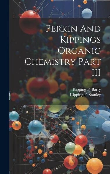 Produktbild: Perkin And Kippings Organic Chemistry Part III