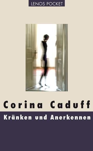 Kränken und Anerkennen, Taschenbuch von Corina Caduff, Lenos Verlag, 9783857877438