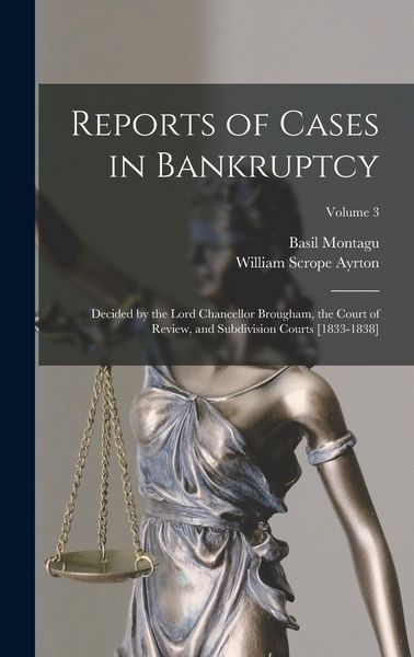 Produktbild: Reports of Cases in Bankruptcy: Decided by the Lord Chancellor Brougham, the Court of Review, and Subdivision Courts [1833-1838]; Volume 3