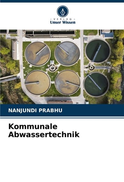 Kommunale Abwassertechnik, Taschenbuch von Nanjundi PRABHU, Verlag Unser Wissen, 9786205921371