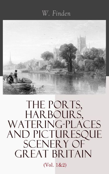Produktbild: The Ports, Harbours, Watering-places and Picturesque Scenery of Great Britain (Vol. 1&2)