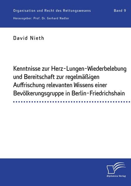 Produktbild: Kenntnisse zur Herz-Lungen-Wiederbelebung und Bereitschaft zur regelm&auml;&szlig;igen Auffrischung relevanten Wissens einer Bev&ouml;lkerungsgruppe in Berlin-Friedri