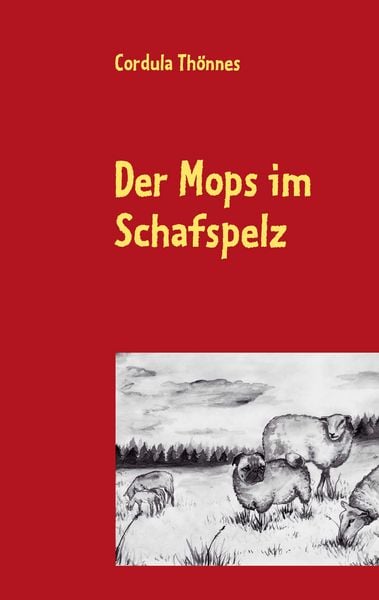 Der Mops im Schafspelz, Taschenbuch von Cordula Thönnes, BoD – Books on Demand, 9783732283637