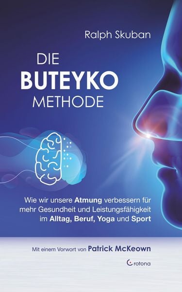 Produktbild: Die Buteyko-Methode: Wie wir unsere Atmung verbessern f&uuml;r mehr Gesundheit und Leistungsf&auml;higkeit im Alltag, Beruf, Yoga und Sport