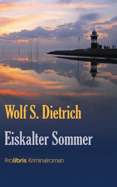 Eiskalter Sommer, Taschenbuch von Wolf S. Dietrich, Prolibris, 978-3-935263-47-4