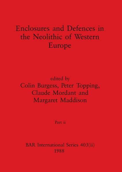 Produktbild: Enclosures and Defences in the Neolithic of Western Europe, Part ii