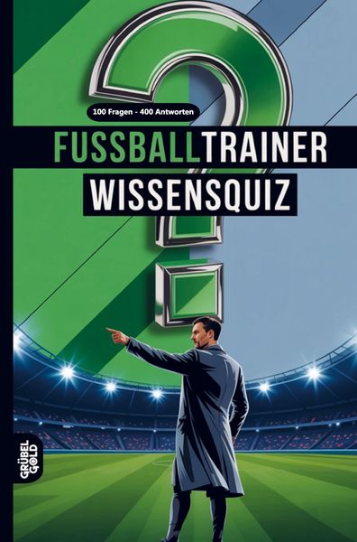 Fußballtrainer Wissensquiz, Taschenbuch von Grübelgold Rätselhefte, Grübelgold, 9783693191415