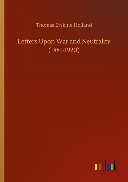 Produktbild: Letters Upon War and Neutrality (1881-1920)