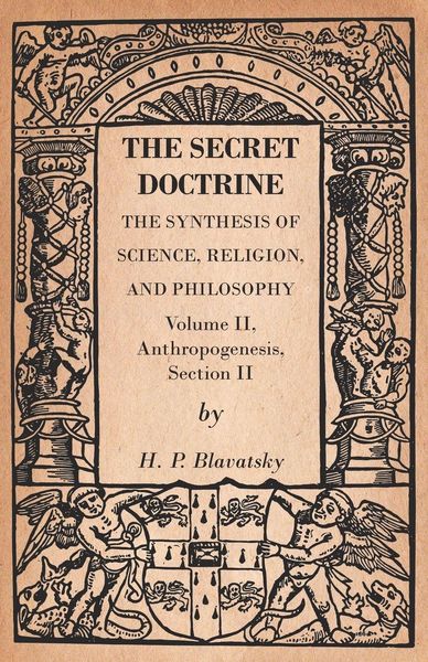 Produktbild: The Secret Doctrine - The Synthesis of Science, Religion, and Philosophy - Volume II, Anthropogenesis, Section II
