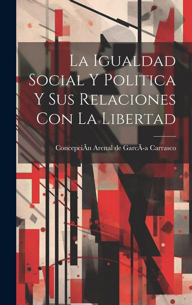 Produktbild: La Igualdad Social Y Politica Y Sus Relaciones Con La Libertad