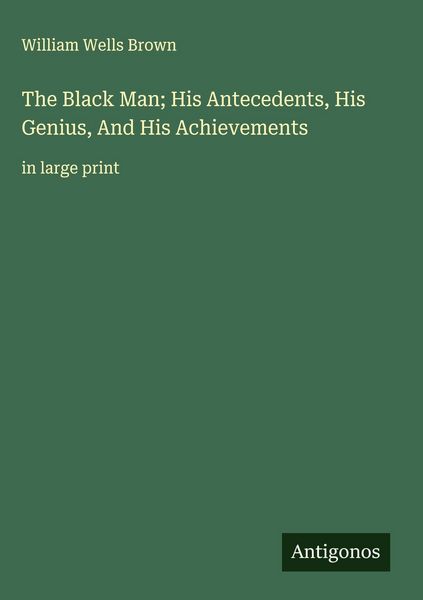 Produktbild: The Black Man; His Antecedents, His Genius, And His Achievements