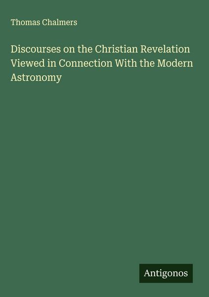 Produktbild: Discourses on the Christian Revelation Viewed in Connection With the Modern Astronomy