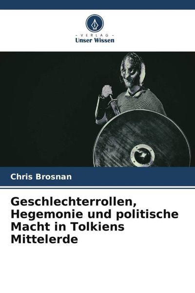 Produktbild: Geschlechterrollen, Hegemonie und politische Macht in Tolkiens Mittelerde