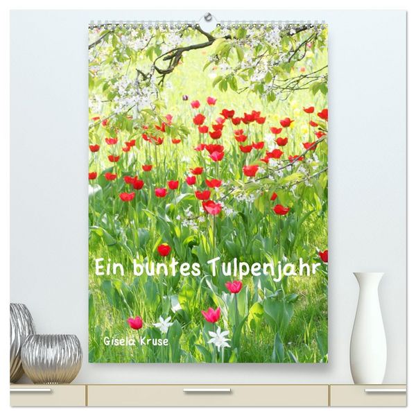 Ein buntes Tulpenjahr (hochwertiger Premium Wandkalender 2026 DIN A2 hoch), Kunstdruck in Hochglanz