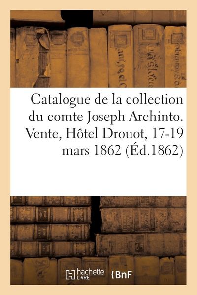 Produktbild: Catalogue de la Magnifique Collection d'Estampes Anciennes Et Modernes Des Diverses &Eacute;coles: Du Cabinet Du Comte Joseph Archinto. Vente, H&ocirc;tel Drouot,