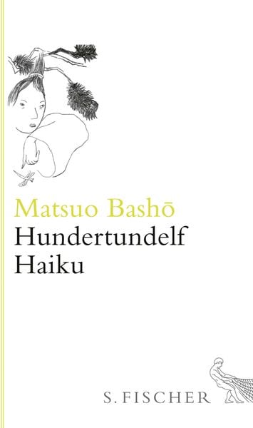 Hundertundelf Haiku, Gebundene Ausgabe von Matsuo Bashô, S. Fischer Verlag, 978-3-10-005223-0