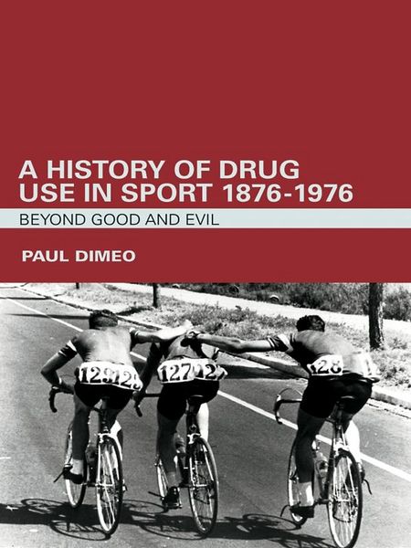 Produktbild: A History of Drug Use in Sport: 1876 - 1976