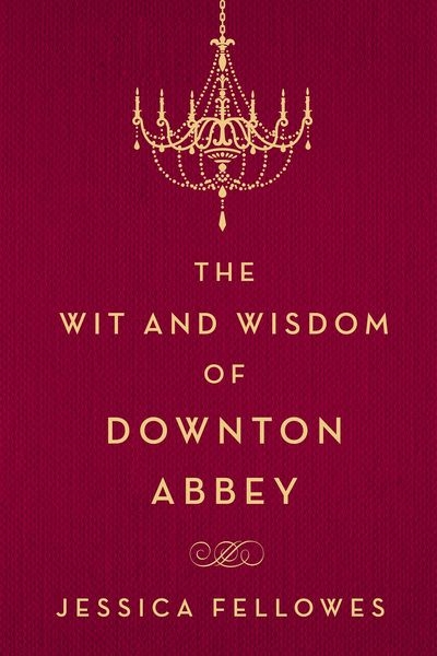 Produktbild: The Wit and Wisdom of Downton Abbey