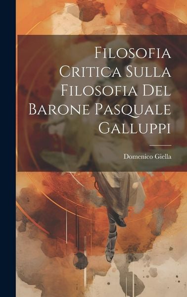 Produktbild: Filosofia Critica Sulla Filosofia Del Barone Pasquale Galluppi