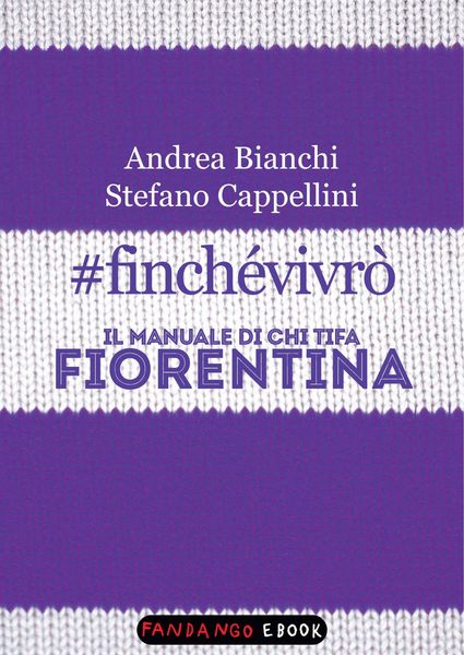 Produktbild: #finch&eacute;vivr&ograve;. Il manuale di chi tifa Fiorentina