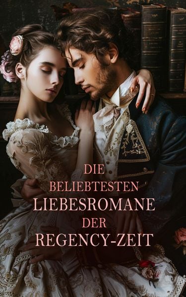 Produktbild: Die beliebtesten Liebesromane der Regency-Zeit