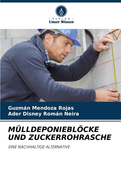 Mülldeponieblöcke und Zuckerrohrasche, Taschenbuch von Guzmán Mendoza Rojas , Ader Disney Román Neira, Verlag Unser Wissen, 9786208384951