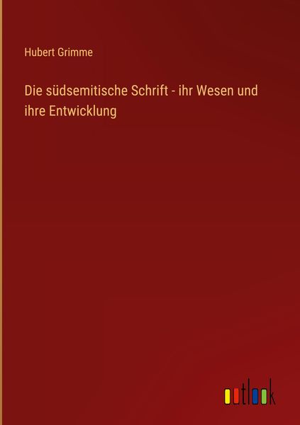 Produktbild: Die s&uuml;dsemitische Schrift - ihr Wesen und ihre Entwicklung