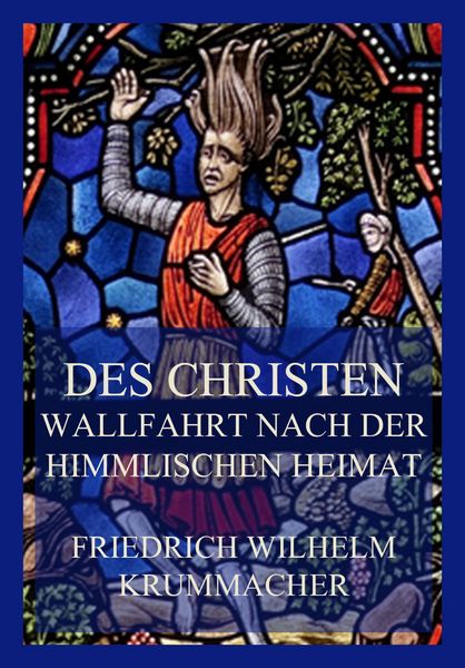 Produktbild: Des Christen Wallfahrt nach der himmlischen Heimat