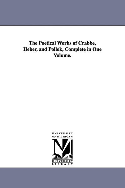 Produktbild: The Poetical Works of Crabbe, Heber, and Pollok, Complete in One Volume.