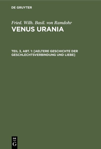 Produktbild: [Aeltere Geschichte der Geschlechtsverbindung und Liebe]