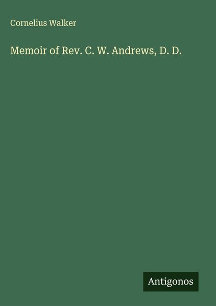 Produktbild: Memoir of Rev. C. W. Andrews, D. D.