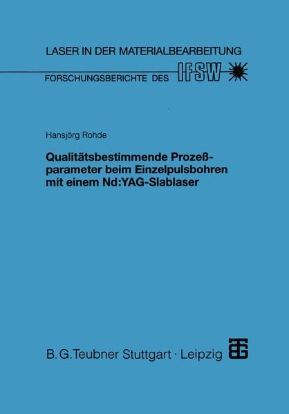 Produktbild: Qualit&auml;tsbestimmende Proze&szlig;parameter beim Einzelpulsbohren mit einem Nd:YAG-Slablaser