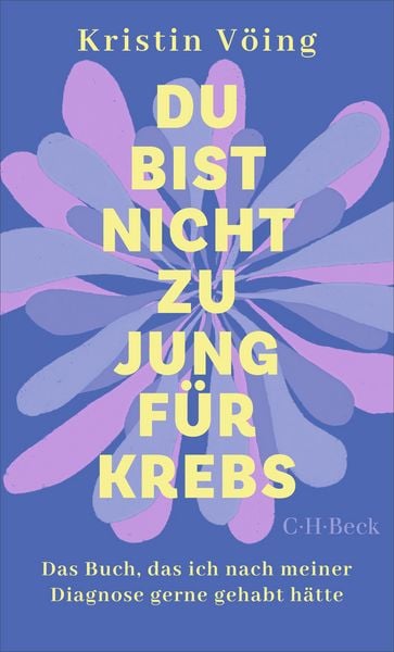 Du bist nicht zu jung für Krebs, Taschenbuch von Kristin Vöing, C.H. Beck, 978-3-406-85257-2