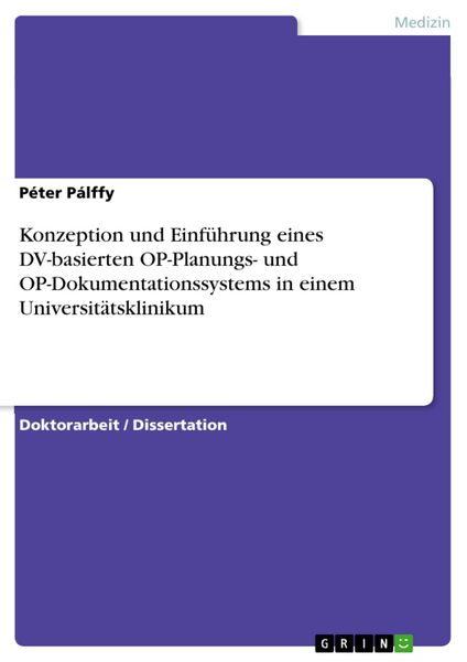 Produktbild: Konzeption und Einf&uuml;hrung eines DV-basierten OP-Planungs- und OP-Dokumentationssystems in einem Universit&auml;tsklinikum