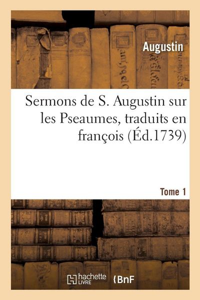 Produktbild: Sermons de S. Augustin sur les Pseaumes traduits en fran&ccedil;ois