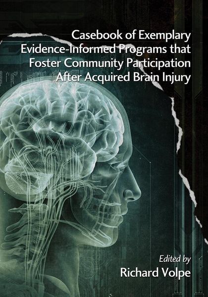 Produktbild: Casebook of Exemplary Evidence-Informed Programs that Foster Community Participation After Acquired Brain Injury